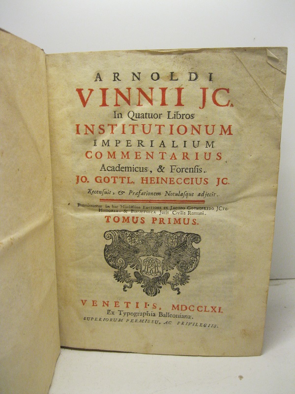 In quatuor libros institutionum imperialium commentarius...Jo Gottl. Heineccius recensuit et prefationem notulasque adjecit....Tomus primus (- secundus).
